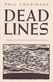 Deadlines: A Rhapsody on a Theme of Famous and Infamous Last Words